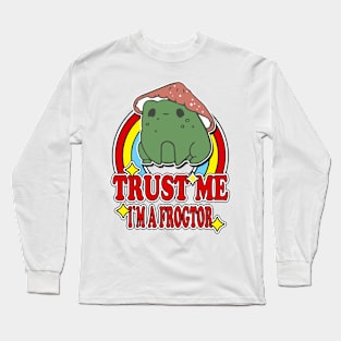 Trust Me I'm a Frogtor Long Sleeve T-Shirt